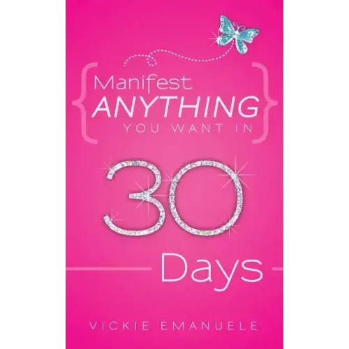 Manifest Anything in 30 Days